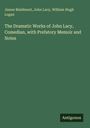 James Maidment: The Dramatic Works of John Lacy, Comedian, with Prefatory Memoir and Notes, Buch