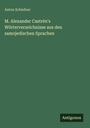Titel: M. Alexander Castrén's Wörterverzeichnisse aus den samojedischen Sprachen. Autor: Anton Schiefner. Verlag: Antigonos. Grüner Hintergrund.