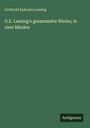 Oben "Gotthold Ephraim Lessing", darunter "G.E. Lessing's gesammelte Werke; in zwei Bänden", unten rechts "Antigonos".