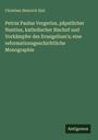 Christian Heinrich Sixt: Petrus Paulus Vergerius, päpstlicher Nuntius, katholischer Bischof und Vorkämpfer des Evangelium's; eine reformationsgeschichtliche Monographie, Buch