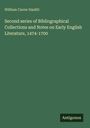 William Carew Hazlitt: Second series of Bibliographical Collections and Notes on Early English Literature, 1474-1700, Buch