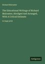 Richard Mulcaster: The Educational Writings of Richard Mulcaster; Abridged And Arranged, With A Critical Estimate, Buch