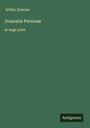 Arthur Symons: Dramatis Personæ, Buch