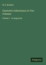 M. E. Braddon: Charlotte's Inheritance; In Two Volumes, Buch