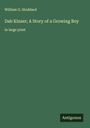 William O. Stoddard: Dab Kinzer; A Story of a Growing Boy, Buch