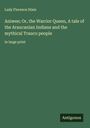 Lady Florence Dixie: Aniwee; Or, the Warrior Queen, A tale of the Araucanian Indians and the mythical Trauco people, Buch