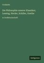 Vorländer: Die Philosophie unserer Klassiker; Lessing, Herder, Schiller, Goethe, Buch