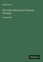 Harold Avery: The Triple Alliance; Its Trials and Triumphs, Buch