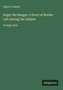 Eliza F. Pollard: Roger the Ranger; A Story of Border Life Among the Indians, Buch