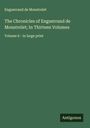 Enguerrand De Monstrelet: The Chronicles of Enguerrand de Monstrelet; In Thirteen Volumes, Buch