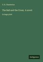 G. K. Chesterton: The Ball and the Cross; A novel, Buch