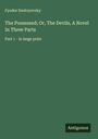 Fyodor Dostoyevsky: The Possessed; Or, The Devils, A Novel In Three Parts, Buch