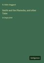 H. Rider Haggard: Smith and the Pharaohs, and other Tales, Buch