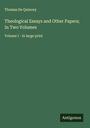 Thomas De Quincey: Theological Essays and Other Papers; In Two Volumes, Buch