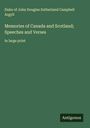 Duke of John Douglas Sutherland Campbell Argyll: Memories of Canada and Scotland; Speeches and Verses, Buch
