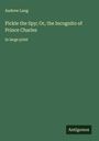 Andrew Lang: Pickle the Spy; Or, the Incognito of Prince Charles, Buch