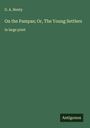 G. A. Henty: On the Pampas; Or, The Young Settlers, Buch