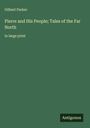 Gilbert Parker: Pierre and His People; Tales of the Far North, Buch