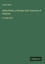 Grant Allen: Hilda Wade, a Woman with Tenacity of Purpose, Buch