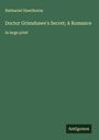 Nathaniel Hawthorne: Doctor Grimshawe's Secret; A Romance, Buch