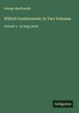 George Macdonald: Wilfrid Cumbermede; In Two Volumes, Buch