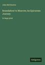 John Bell Bouton: Roundabout to Moscow; An Epicurean Journey, Buch