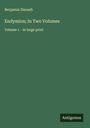Benjamin Disraeli: Endymion; In Two Volumes, Buch