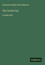 Gertrude Franklin Horn Atherton: The Crystal Cup, Buch
