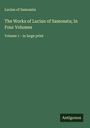Lucian Of Samosata: The Works of Lucian of Samosata; In Four Volumes, Buch