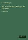Harold Bell Wright: That Printer of Udell's; A Story of the Middle West, Buch