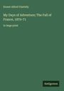 Ernest Alfred Vizetelly: My Days of Adventure; The Fall of France, 1870-71, Buch