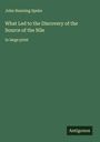 John Hanning Speke: What Led to the Discovery of the Source of the Nile, Buch