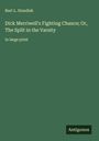 Burt L. Standish: Dick Merriwell's Fighting Chance; Or, The Split in the Varsity, Buch