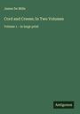 James De Mille: Cord and Creese; In Two Volumes, Buch