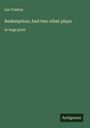 Leo N. Tolstoi: Redemption; And two other plays, Buch