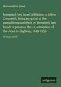 Manasseh Ben Israel: Menasseh ben Israel's Mission to Oliver Cromwell; Being a reprint of the pamphlets published by Menasseh ben Israel to promote the re-admission of the Jews to England, 1649-1656, Buch