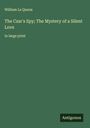 William Le Queux: The Czar's Spy; The Mystery of a Silent Love, Buch