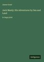 James Grant: Jack Manly; His Adventures by Sea and Land, Buch