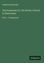 Fyodor Dostoyevsky: The Possessed; Or, The Devils, A Novel In Three Parts, Buch