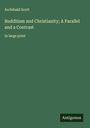 Archibald Scott: Buddhism and Christianity; A Parallel and a Contrast, Buch