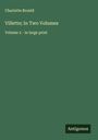 Charlotte Brontë: Villette; In Two Volumes, Buch