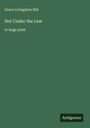 Grace Livingston Hill: Not Under the Law, Buch