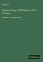 Plutarch: Selected Essays of Plutarch; In Two Volumes, Buch