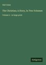 Hall Caine: The Christian; A Story, In Two Volumes, Buch