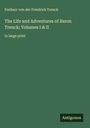 Freiherr Von Der Friedrich Trenck: The Life and Adventures of Baron Trenck; Volumes I & II, Buch