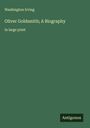 Washington Irving: Oliver Goldsmith; A Biography, Buch