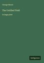 George Moore: The Untilled Field, Buch