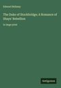 Edward Bellamy: The Duke of Stockbridge; A Romance of Shays' Rebellion, Buch