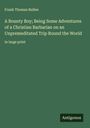 Frank Thomas Bullen: A Bounty Boy; Being Some Adventures of a Christian Barbarian on an Unpremeditated Trip Round the World, Buch
