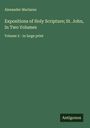 Alexander Maclaren: Expositions of Holy Scripture; St. John, In Two Volumes, Buch